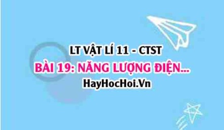 Công thức, biểu thức tính năng lượng điện, công suất điện của đoạn mạch và nguồn điện? Vật lí 11 bài 19 CTST